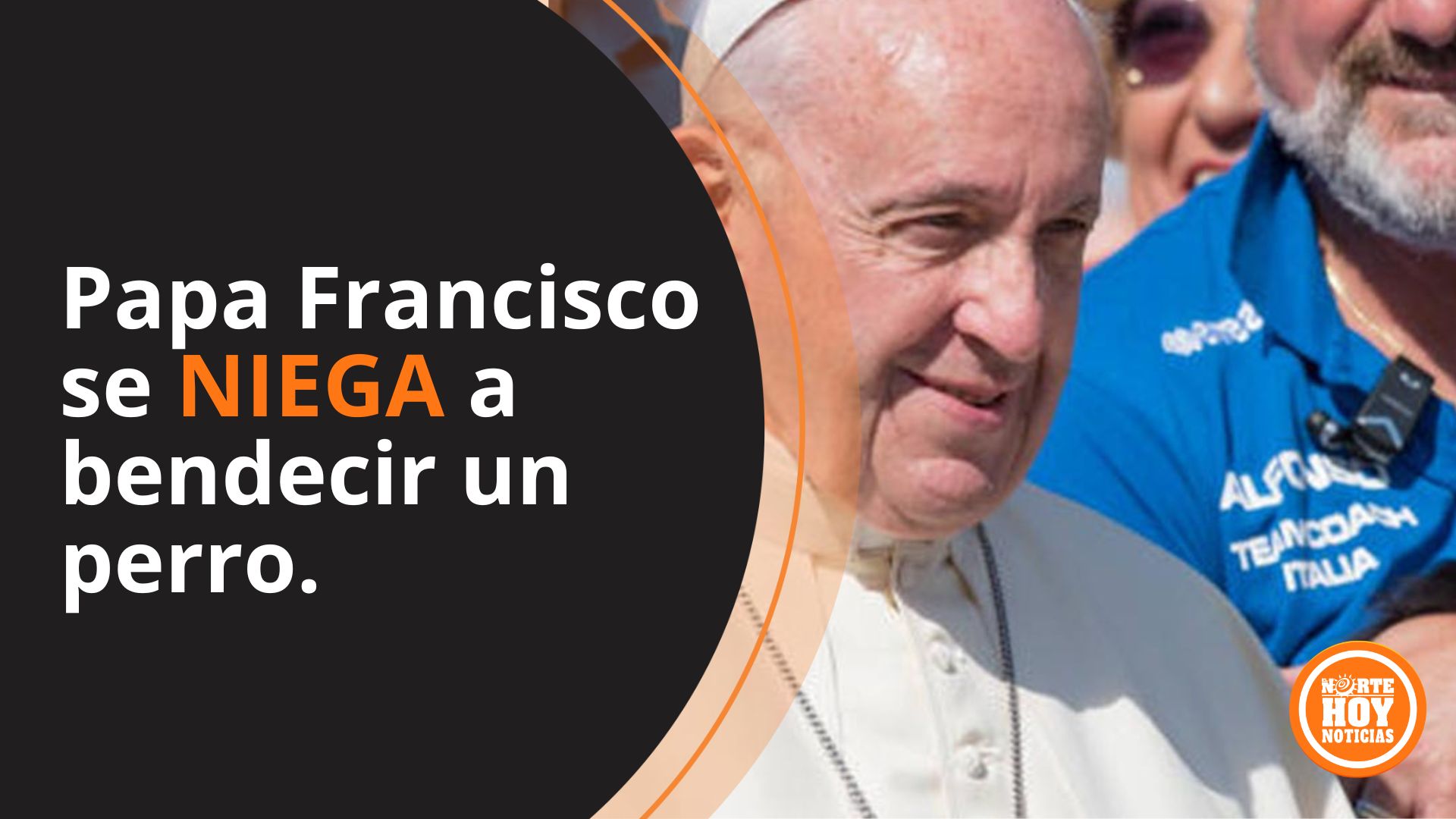 Papa Francisco Se Niega A Bendecir Un Perro El Norte Hoy