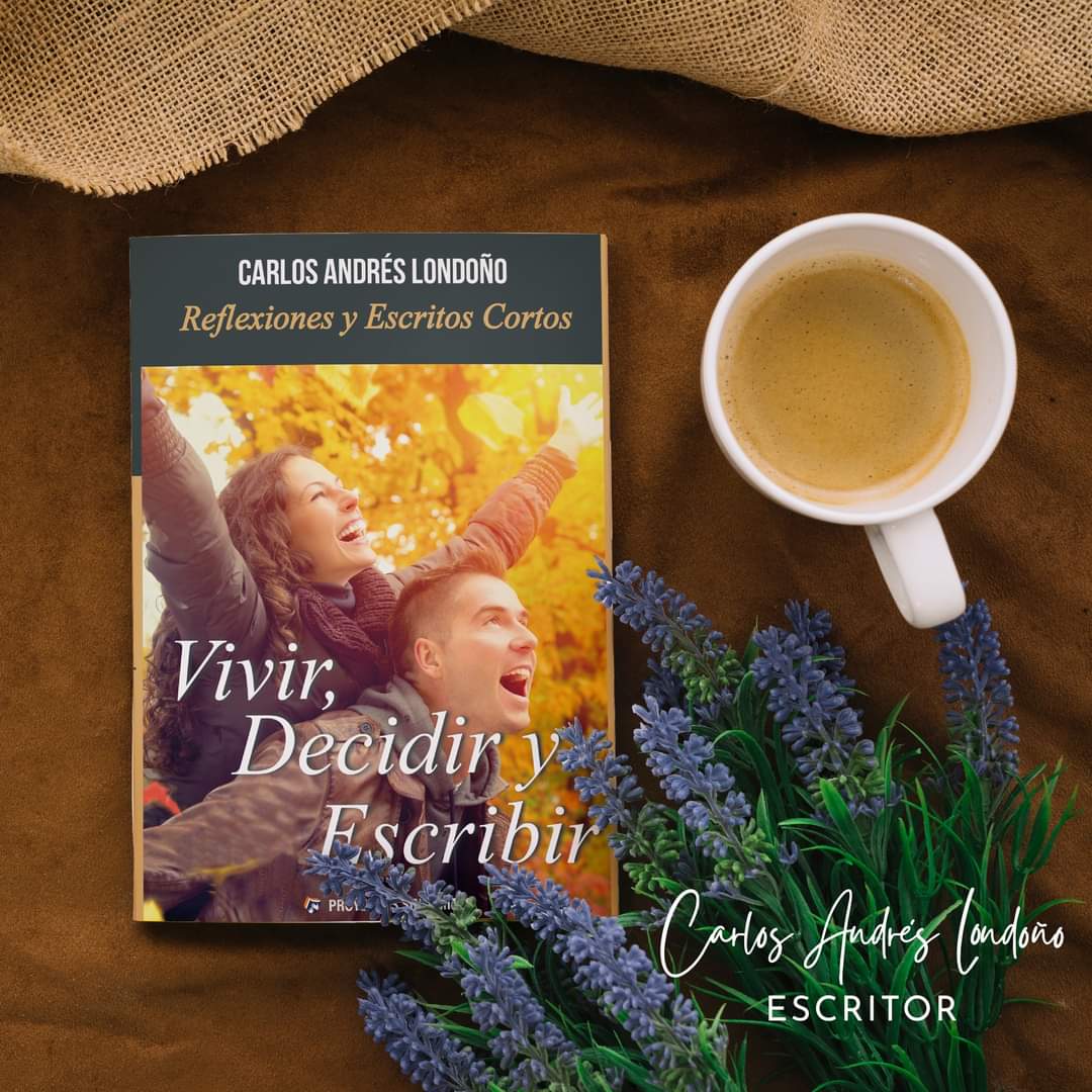 "Vivir, Decidir y Escribir": La nueva joya literaria de Carlos Andrés Londoño, ya disponible en Amazon