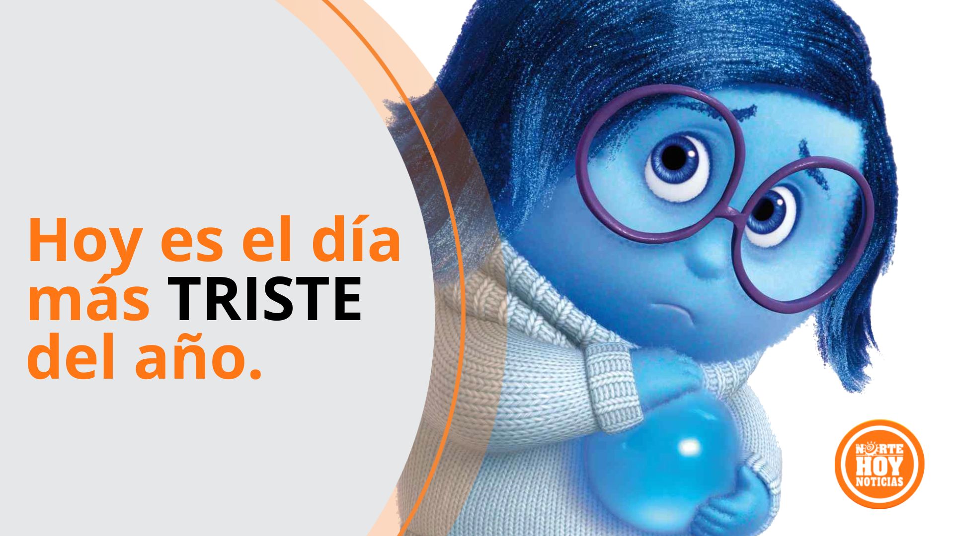 Hoy es el día más triste del año. - El Norte Hoy