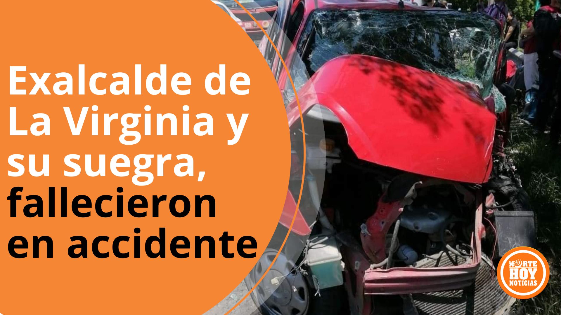 Exalcalde de La Virginia y su suegra, fallecieron en accidente El